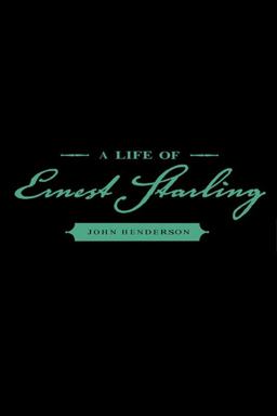A Life of Ernest Starling