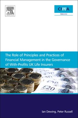 The Role of Principles and Practices of Financial Management in the Governance of with-Profits UK Life Insurers