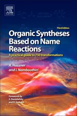 Organic Syntheses Based on Name Reactions A Practical Guide to over 800 Transformations 3rd 9780080966304 Front Cover