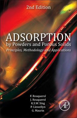 Adsorption by Powders and Porous Solids Principles, Methodology and Applications 2nd 9780080970356 Front Cover