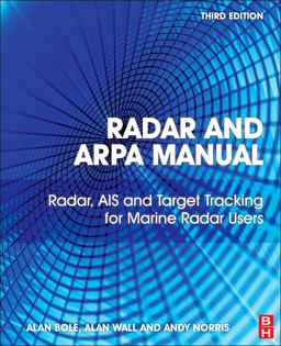 Radar and ARPA Manual Radar, AIS and Target Tracking for Marine Radar Users 3rd 9780080977522 Front Cover