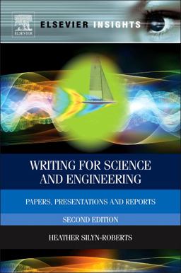 Writing for Science and Engineering Papers, Presentations and Reports 2nd 9780080982854 Front Cover