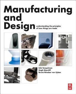 Manufacturing and Design Understanding the Principles of How Things Are Made  9780080999227 Front Cover