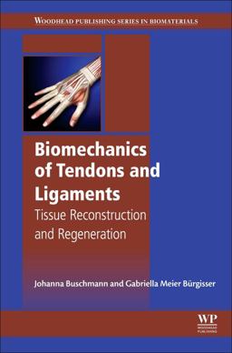 Biomechanics of Tendons and Ligaments Tissue Reconstruction and Regeneration  9780081004890 Front Cover