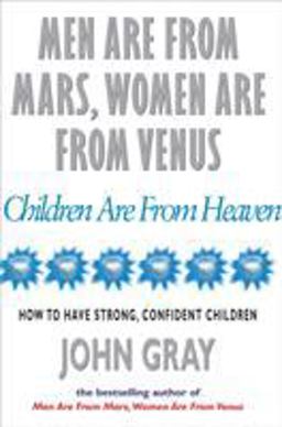 Men Are from Mars, Women Are from Venus and Children Are from Heaven