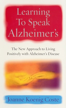Learning to Speak Alzheimer's  9780091886721 Front Cover