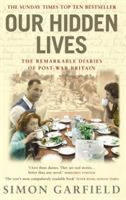 Our Hidden Lives The Remarkable Diaries of Postwar Britain  9780091897338 Front Cover