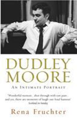 Dudley Moore An Intimate Portrait  9780091900809 Front Cover