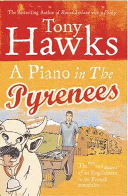 Piano in the Pyrenees The Ups and Downs of an Englishman in the French Mountains  9780091903336 Front Cover