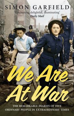 We Are at War The Diaries of Five Ordinary People in Extraordinary Times  9780091903879 Front Cover