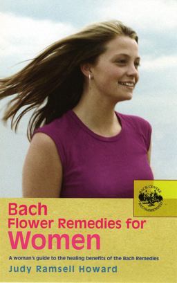 Bach Flower Remedies for Women A Woman's Guide to the Healing Benefits of the Bach Remedies  9780091906542 Front Cover