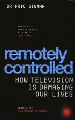 Remotely Controlled How Television Is Damaging Our Lives  9780091906900 Front Cover
