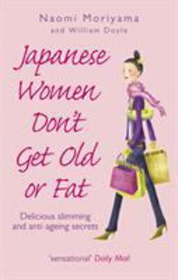 Japanese Women Don't Get Old or Fat  9780091907105 Front Cover