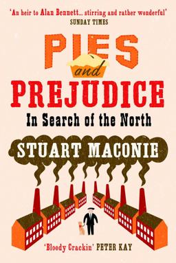Pies and Prejudice In Search of the North  9780091910235 Front Cover