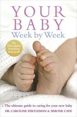 Your Baby Week by Week The Ultimate Guide to Caring for Your New Baby  9780091910556 Front Cover