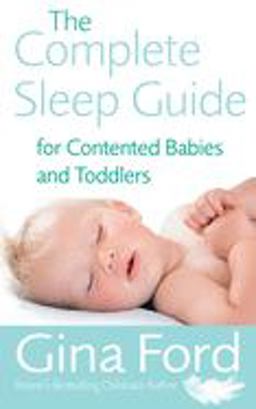 Complete Sleep Guide for Contented Babies and Toddlers  9780091912673 Front Cover