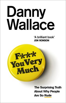 F*** You Very Much The Surprising Truth about Why People Are So Rude  9780091919092 Front Cover