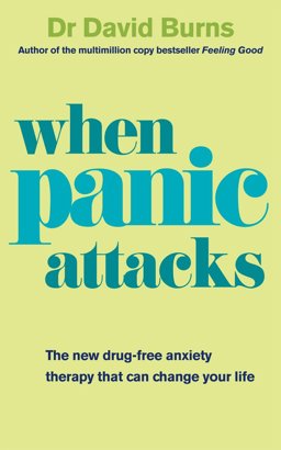When Panic Attacks A New Drug-Free Therapy to Beat Chronic Shyness, Anxiety and Phobias  9780091929602 Front Cover