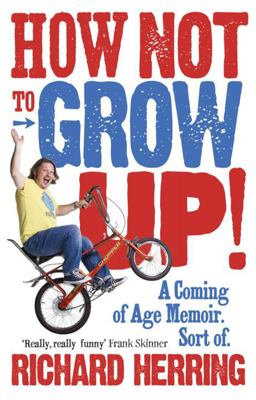 How Not to Grow Up How Not to Grow Up