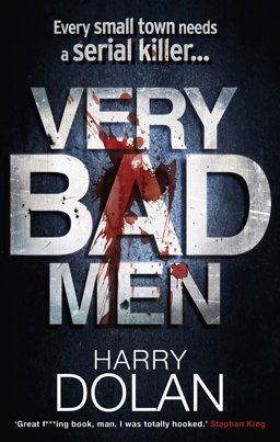 Very Bad Men Every Small Town Needs a Serial Killer...  9780091933128 Front Cover