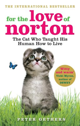 For the Love of Norton The Cat Who Taught His Human How to Live  9780091933319 Front Cover