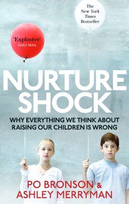 Nurtureshock Why Everything We Thought about Children Is Wrong  9780091933784 Front Cover