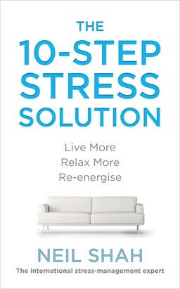 10-Step Stress Solution Live More, Relax More, Re-Energise  9780091939960 Front Cover