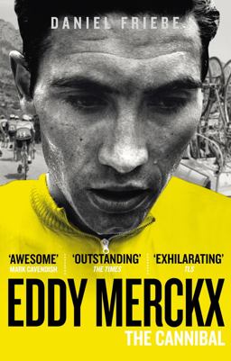Eddy Merckx The Cannibal  9780091943165 Front Cover