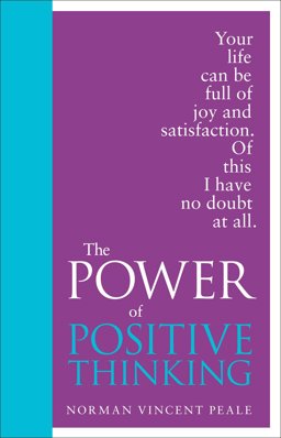 Power of Positive Thinking Your Life Can Be Full of Joy and Satisfaction - Of This I Have No Doubt at All  9780091947453 Front Cover