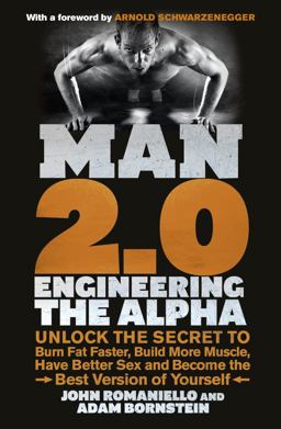 Man 2.0 Engineering the Alpha: Unlock the Secret to Burn Fat Faster, Build More Muscle, Have Better Sex and Become the Best Version of Yourself  9780091948009 Front Cover