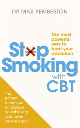 Stop Smoking with CBT The Most Powerful Way to Beat Your Addiction  9780091955120 Front Cover