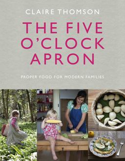 Five o'Clock Apron Proper Food for Modern Families  9780091958497 Front Cover