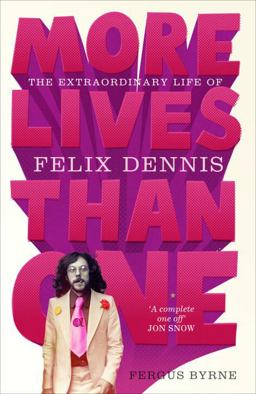 More Lives Than One The Extraordinary Life of Felix Dennis  9780091959685 Front Cover