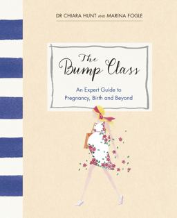 Bump Class An Expert Guide to Pregnancy, Birth and Beyond  9780091959739 Front Cover