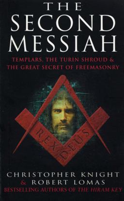 The Second Messiah: Templars, the Turin Shroud and the Great Secret of Freemasonry  9780099227328 Front Cover