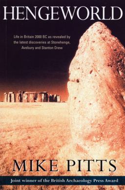 Hengeworld Life in Britain 2000 BC as Revealed by the Latest Discoveries at Stonehenge, Avebury and Stanton Drew  9780099278757 Front Cover