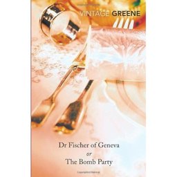 Dr. Fischer of Geneva or the Bomb Party  9780099288497 Front Cover