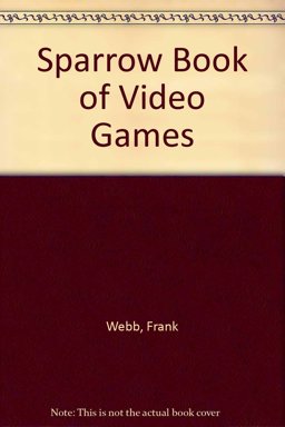 The Sparrow Book of Video Games The Sparrow Book of Video Games