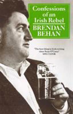 Confessions of an Irish Rebel  9780099365006 Front Cover