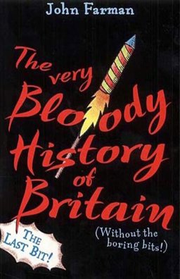THE VERY BLOODY HISTORY OF BRITAIN: PT. 2  9780099417781 Front Cover