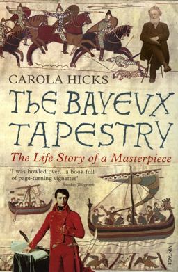 Bayeux Tapestry The Life Story of a Masterpiece  9780099450191 Front Cover