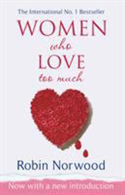 Women Who Love Too Much  9780099474128 Front Cover