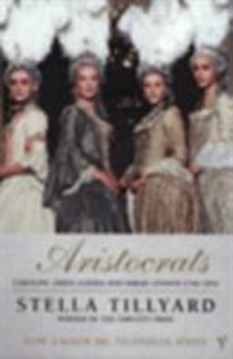 Aristocrats Caroline, Emily, Louisa and Sarah Lennox 1740 - 1832  9780099477112 Front Cover