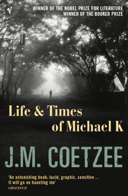 The Life and Times of Michael K The Life and Times of Michael K