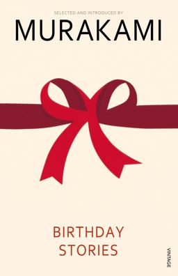 Birthday Stories Selected and Introduced by Haruki Murakami  9780099481553 Front Cover