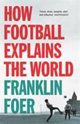 How Football Explains the World  9780099492269 Front Cover