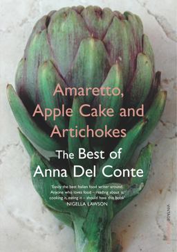 Amaretto, Apple Cake and Artichokes The Best of Anna Del Conte  9780099494164 Front Cover