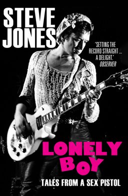 Lonely Boy Tales from a Sex Pistol  9780099510536 Front Cover