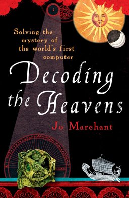Decoding the Heavens Solving the Mystery of the World's First Computer  9780099519768 Front Cover