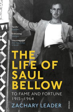 Life of Saul Bellow To Fame and Fortune, 1915-1964  9780099520931 Front Cover